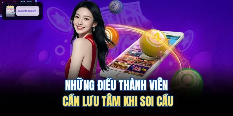Những điều thành viên cần lưu tâm khi soi cầu